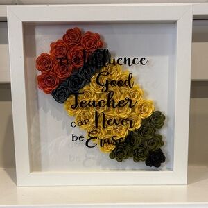 Shadow Box with Rolled Paper Flowers Inspirational Teacher Quote